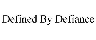 DEFINED BY DEFIANCE