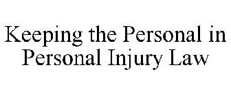 KEEPING THE PERSONAL IN PERSONAL INJURY LAW