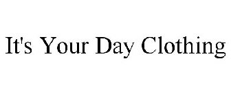 IT'S YOUR DAY CLOTHING