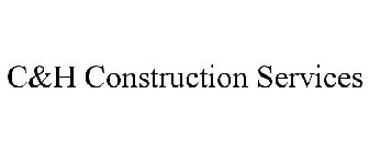 C&H CONSTRUCTION SERVICES