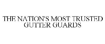 THE NATION'S MOST TRUSTED GUTTER GUARDS