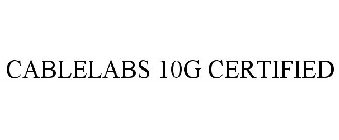 CABLELABS 10G CERTIFIED