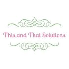 THIS AND THAT SOLUTIONS