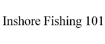 INSHORE FISHING 101