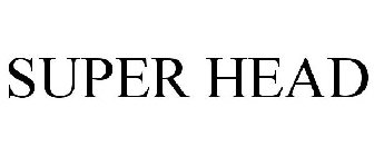 SUPER HEAD