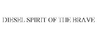 DIESEL SPIRIT OF THE BRAVE