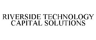 RIVERSIDE TECHNOLOGY CAPITAL SOLUTIONS
