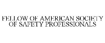 FELLOW OF AMERICAN SOCIETY OF SAFETY PROFESSIONALS