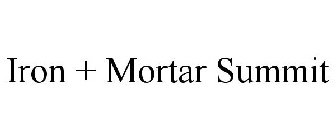 IRON + MORTAR SUMMIT