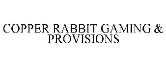 COPPER RABBIT GAMING & PROVISIONS