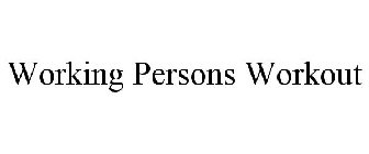 WORKING PERSONS WORKOUT