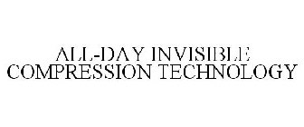 ALL-DAY INVISIBLE COMPRESSION TECHNOLOGY