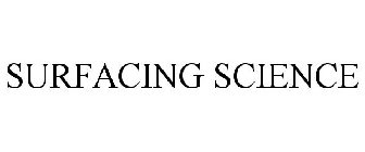 SURFACING SCIENCE