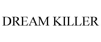 DREAM KILLER