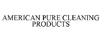 AMERICAN PURE CLEANING PRODUCTS