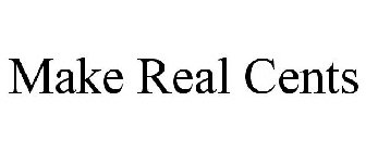 MAKE REAL CENTS