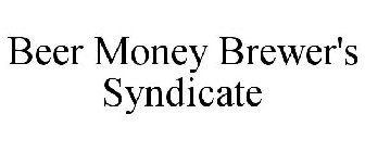 BEER MONEY BREWER'S SYNDICATE