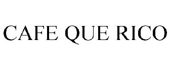 CAFE QUE RICO
