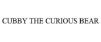CUBBY THE CURIOUS BEAR