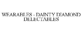 WEARABLES - DAINTY DIAMOND DELECTABLES