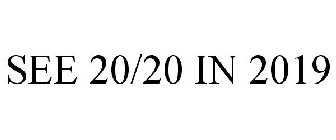 SEE 20/20 IN 2019