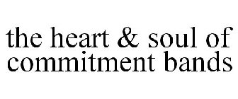THE HEART & SOUL OF COMMITMENT BANDS