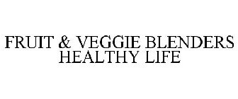 FRUIT & VEGGIE BLENDERS HEALTHY LIFE