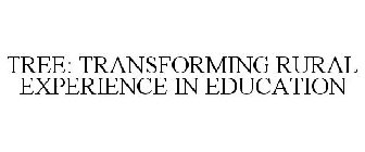 TREE: TRANSFORMING RURAL EXPERIENCE IN EDUCATION