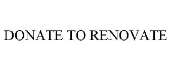 DONATE TO RENOVATE