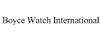 BOYCE WATCH INTERNATIONAL
