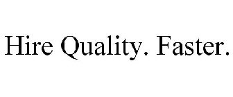 HIRE QUALITY. FASTER.