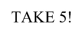 TAKE 5!