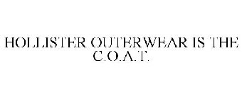 HOLLISTER OUTERWEAR IS THE C.O.A.T.