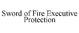 SWORD OF FIRE EXECUTIVE PROTECTION