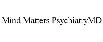 MIND MATTERS PSYCHIATRYMD