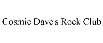 COSMIC DAVE'S ROCK CLUB