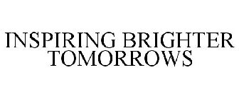 INSPIRING BRIGHTER TOMORROWS