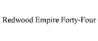 REDWOOD EMPIRE FORTY-FOUR