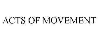 ACTS OF MOVEMENT