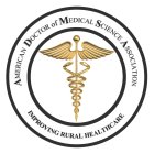 AMERICAN DOCTOR OF MEDICAL SCIENCE ASSOCIATION IMPROVING RURAL HEALTHCARE