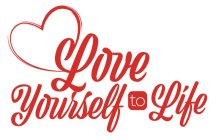 LOVE YOURSELF TO LIFE