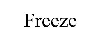 FREEZE