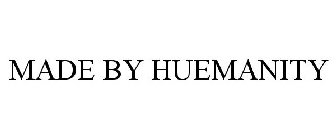 MADE BY HUEMANITY