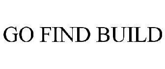 GO FIND BUILD