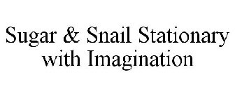 SUGAR & SNAIL STATIONARY WITH IMAGINATION