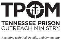 TPOM, TENNESSEE PRISON OUTREACH MINISTRY, REUNITING WITH GOD, FAMILY, AND COMMUNITY