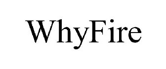 WHYFIRE