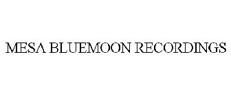 MESA/BLUEMOON RECORDINGS