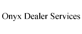 ONYX DEALER SERVICES