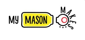 MY MASON MAKES...